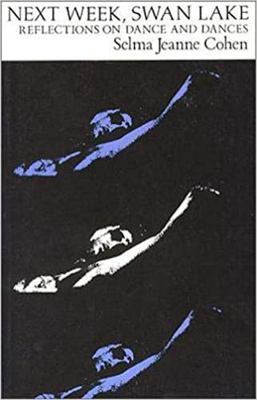 Next Week, Swan Lake: Reflections on Dance and ... 081956110X Book Cover