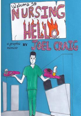 Welcome To Nursing HELLo, a Graphic Memoir: a G... 1493716573 Book Cover