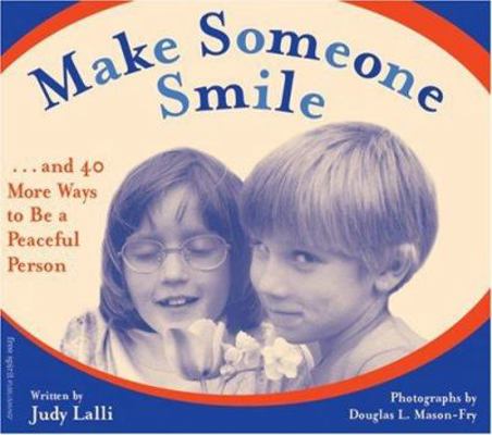 Make Someone Smile: And 40 More Ways to Be a Pe... 0915793997 Book Cover