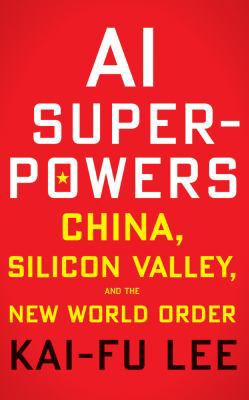 AI Superpowers: China, Silicon Valley, and the ... 1978632843 Book Cover