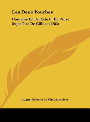 Les Deux Fourbes: Comedie En Un Acte Et En Pros... [French] 1161896414 Book Cover