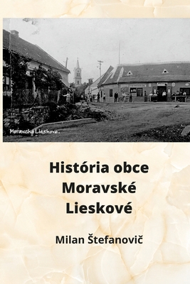 História obce Moravské Lieskové [Slavic] 1008907596 Book Cover