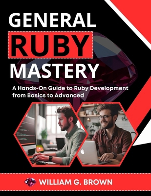 General Ruby Mastery: A Hands-On Guide to Ruby ... B0FMQ4KF2Z Book Cover