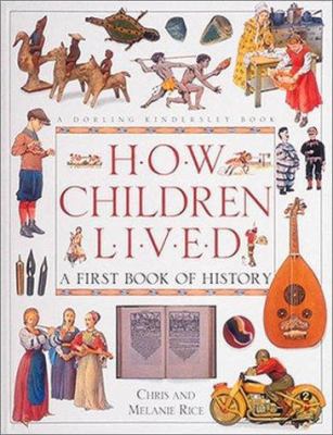 How Children Lived A First Book of History 1564588769 Book Cover