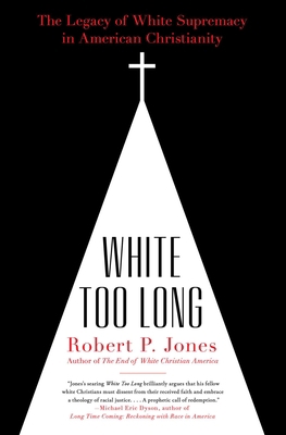 White Too Long: The Legacy of White Supremacy i... 1982122870 Book Cover