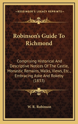 Robinson's Guide To Richmond: Comprising Histor... 1164959727 Book Cover