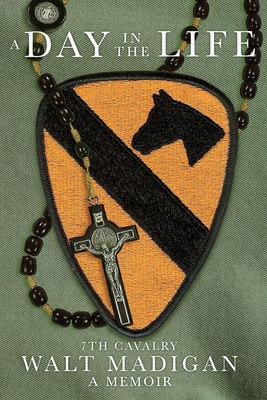 A Day in the Life: 7th Cavalry: A Memoir B0CH44DCFR Book Cover