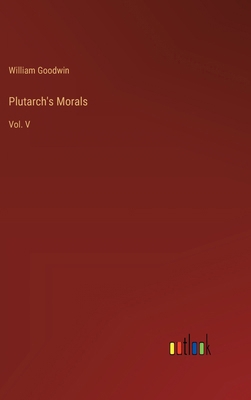 Plutarch's Morals: Vol. V 3368846973 Book Cover