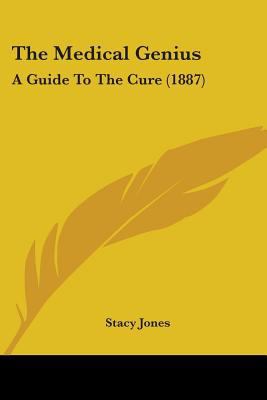The Medical Genius: A Guide To The Cure (1887) 1104499215 Book Cover