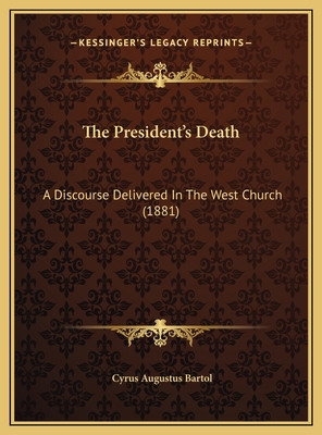 The President's Death: A Discourse Delivered In... 1169403204 Book Cover