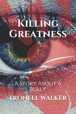 Killing Greatness: A Story About A Bully B096TL7KZ5 Book Cover