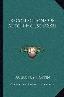 Recollections Of Auton House (1881) 1164118854 Book Cover