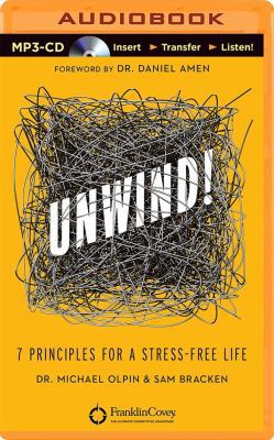 Unwind!: 7 Principles for a Stress-Free Life 1480596256 Book Cover