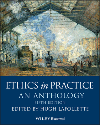 Ethics in Practice: An Anthology 1119358868 Book Cover