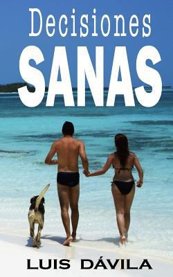 Decisiones sanas [Spanish] 1514723794 Book Cover