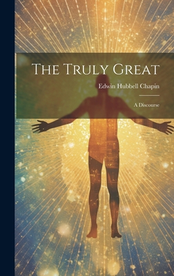 The Truly Great: A Discourse 1021141216 Book Cover