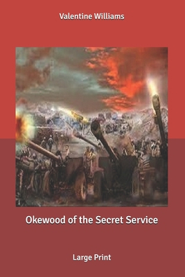 Okewood of the Secret Service: Large Print B0858VT1V4 Book Cover