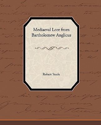 Mediaeval Lore from Bartholomew Anglicus 1438536968 Book Cover