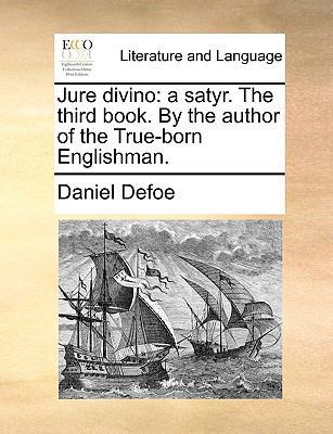 Jure Divino: A Satyr. the Third Book. by the Au... 1170051057 Book Cover