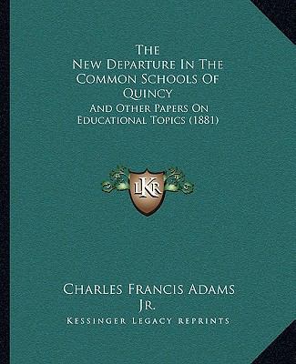 The New Departure In The Common Schools Of Quin... 1164830775 Book Cover