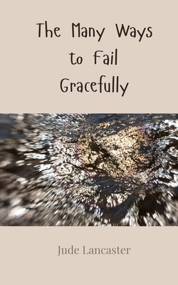 The Many Ways to Fail Gracefully 3690856949 Book Cover