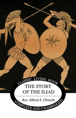 The Story of the Iliad 1925729532 Book Cover