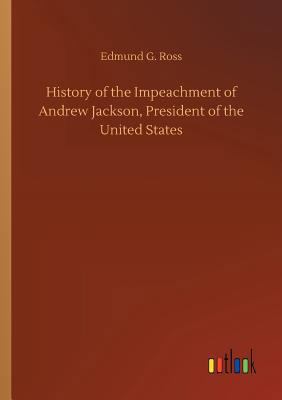 History of the Impeachment of Andrew Jackson, P... [German] 3732666492 Book Cover