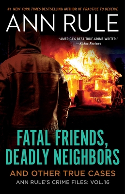 Fatal Friends, Deadly Neighbors: Ann Rule's Cri... 1982178655 Book Cover