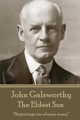 John Galsworthy - The Eldest Son: "Beginnings a... 1787371255 Book Cover