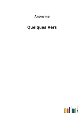 Quelques Vers [French] 3752476680 Book Cover