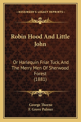 Robin Hood And Little John: Or Harlequin Friar ... 1165649071 Book Cover