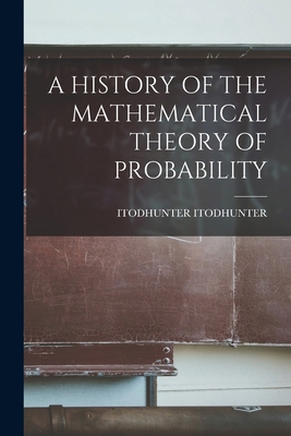 A History of the Mathematical Theory of Probabi... 1017011672 Book Cover