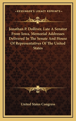 Jonathan P. Dolliver, Late a Senator from Iowa,... 1163833339 Book Cover