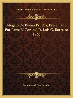 Alegato De Buena Prueba, Presentado Por Parte E... [Spanish] 1169469795 Book Cover