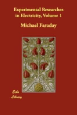 Experimental Researches in Electricity, Volume 1 1406863653 Book Cover
