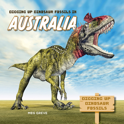 Digging Up Dinosaur Fossils in Australia B0GY5MK9Z2 Book Cover