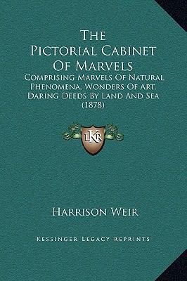 The Pictorial Cabinet Of Marvels: Comprising Ma... 1169358489 Book Cover