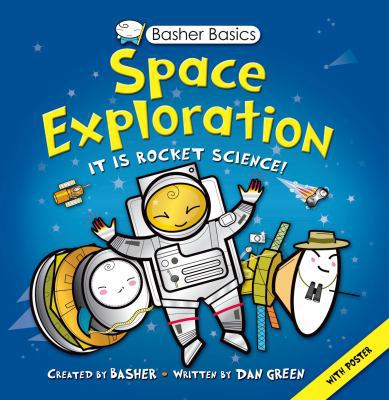 Basher Basics: Space Exploration 0753471647 Book Cover