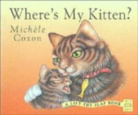 Where's My Kitten? : A Lift-The-Flap Book 190328502X Book Cover