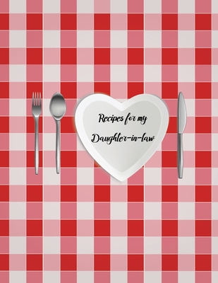 Recipes for my Daughter-in-law: A Family Recipe... 1670396800 Book Cover