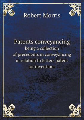 Patents conveyancing being a collection of prec... 5518603266 Book Cover