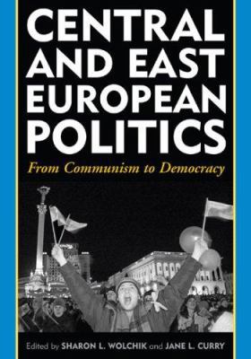 Central and East European Politics: From Commun... 0742540685 Book Cover