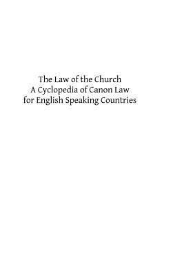 The Law of the Church: A Cyclopedia of Canon La... 1491248610 Book Cover