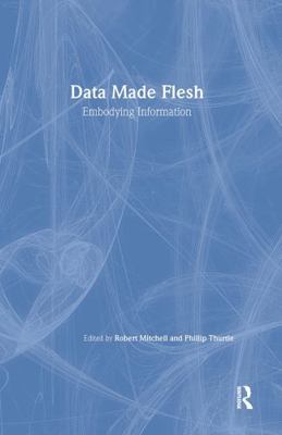 Data Made Flesh: Embodying Information 0415969042 Book Cover