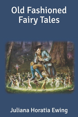 Old Fashioned Fairy Tales B084DGKF2J Book Cover