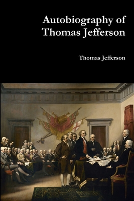 Autobiography of Thomas Jefferson 1387113925 Book Cover