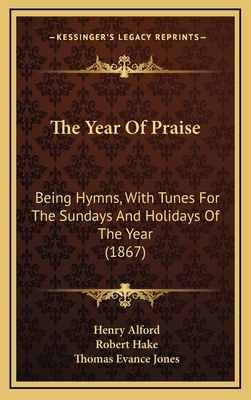 The Year of Praise: Being Hymns, with Tunes for... 1165234769 Book Cover
