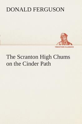 The Scranton High Chums on the Cinder Path 3849507521 Book Cover