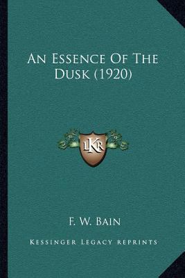 An Essence Of The Dusk (1920) 1164057030 Book Cover