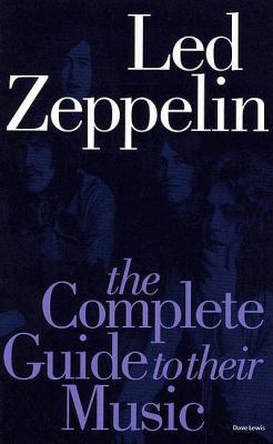 Led Zeppelin: The Complete Guide to Their Music 1844491412 Book Cover